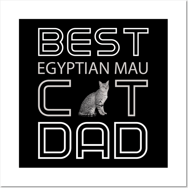 Best Egyptian Mau Cat Dad Wall Art by AmazighmanDesigns